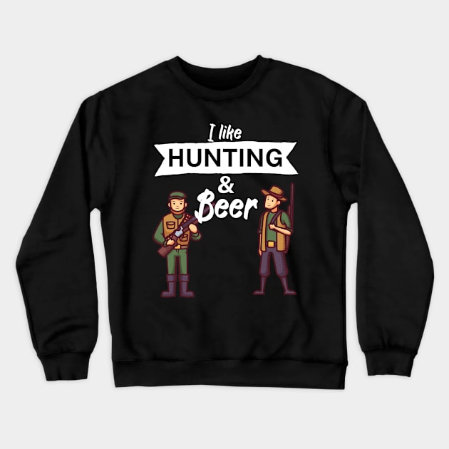 I like hunting and beer Crewneck Sweatshirt by maxcode